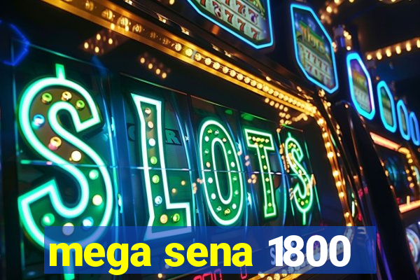 mega sena 1800